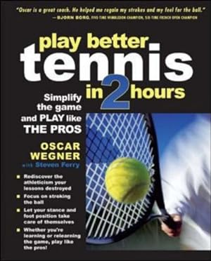 Image du vendeur pour Play Better Tennis in Two Hours: Simplify the Game and Play Like the Pros (INTERNATIONAL MARINE-RMP) mis en vente par WeBuyBooks