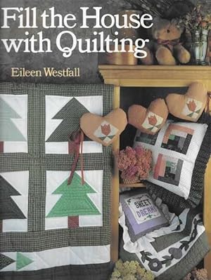 Fill The House with Quilting