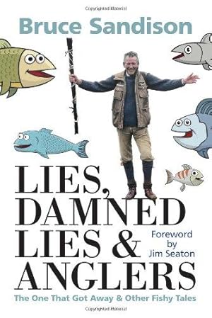 Immagine del venditore per Lies, Damned Lies and Anglers: The One That Got Away and Other Fishy Tales venduto da WeBuyBooks