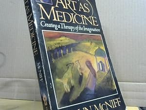 Art as Medicine. Creating a therapy of the imagination