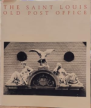 Seller image for The Saint Louis Old Post Office : A History and Architectural Guide to the Building and Its Neighborhood for sale by The Book House, Inc.  - St. Louis