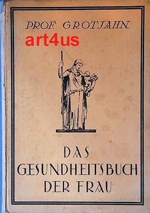 Seller image for Das Gesundheitsbuch der Frau : Mit besonderer Bercksichtigung des geschlechtlichen Lebens. for sale by art4us - Antiquariat