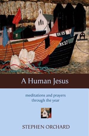 Seller image for A Human Jesus: Meditations and Prayers Through the Year for sale by WeBuyBooks