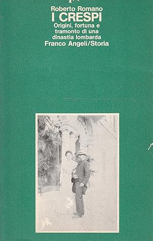 I Crespi. Origini, fortuna e tramonto di una dinastia lombarda