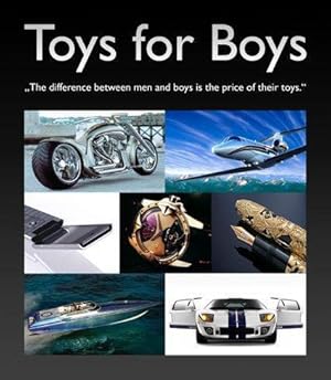 Immagine del venditore per Toys for Boys: The Difference Between Men and Boys is the Price of Their Toys venduto da WeBuyBooks