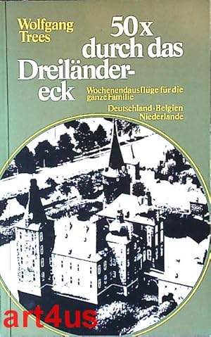 50x durch das Dreiländereck : Wochenendausflüge für die ganze Familie ; Deutschland, Belgien, Nie...