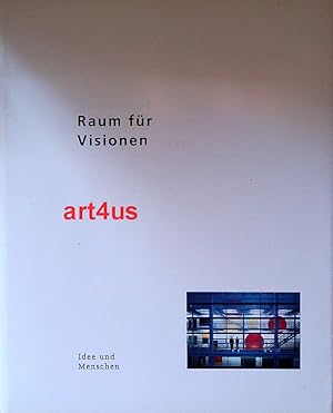 Raum für Visionen : Idee und Menschen ; Anläßlich der offiziellen Einweihung der neuen Zentrale a...