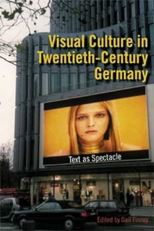 Bild des Verkufers fr Visual Culture in Twentieth-century Germany : Text As Spectacle zum Verkauf von GreatBookPricesUK
