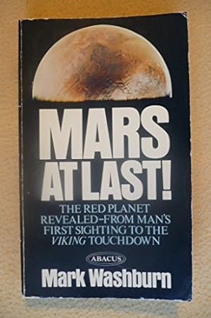 Seller image for Mars at Last: The Red Planet Revealed from Man's First Sighting To The Viking Touchdown for sale by WeBuyBooks