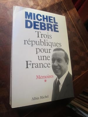 Seller image for Trois Rpubliques pour une France, Mmoires, Tome I (ENVOI) for sale by Magnus