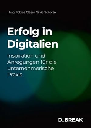 Seller image for Erfolg in Digitalien: Inspiration und Anregungen fr die unternehmerische Praxis for sale by Studibuch