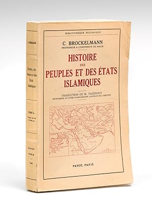 Histoire des Peuples et des Etats Islamiques depuis les origines jusqu'à nos jours.
