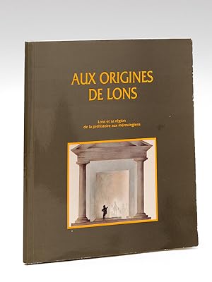 Seller image for Aux origines de Lons. Lons et sa rgion de la prhistoire aux Mrovingiens. for sale by Librairie du Cardinal