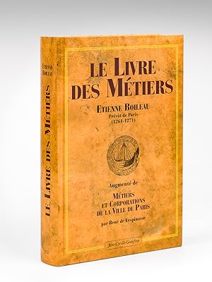 Le Livre des Métiers. Augmenté de Métiers et Corporations de la Ville de Paris par René de Lespin...