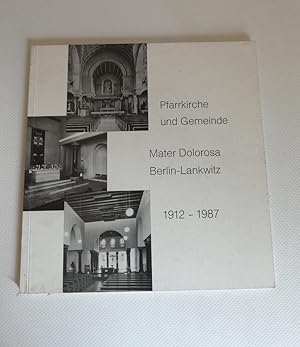 Seller image for Pfarrkirche und Gemeinde Mater Dolorosa. Berlin-Lankwitz. 1912 bis 1987. Festschrift zum 75jhrigen Bestehen for sale by Antiquariat Maralt