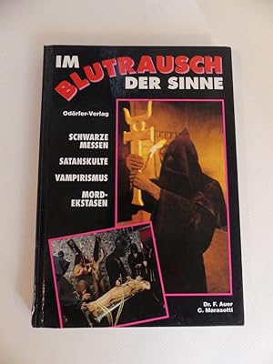 Imagen del vendedor de Im Blutrausch der Sinne. Schwarze Messen, Satanskulte, Vampirismus, Mord-Ekstasen. a la venta por Antiquariat Maralt