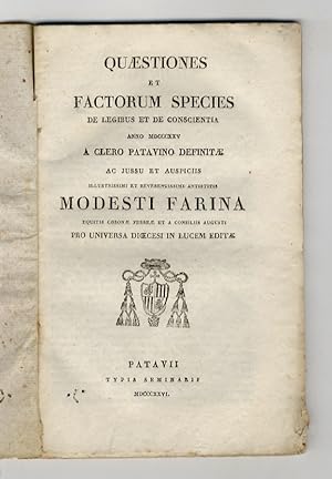 QUAESTIONES et factorum species de legibus et de conscientia anno 1825 clero patavino definitae a...