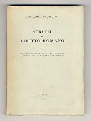 Scritti di diritto romano. [Vol.] II: (Dal diritto classico al diritto moderno. A proposito di D....