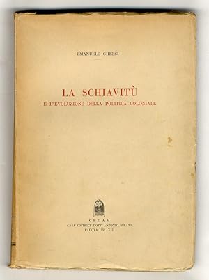 Bild des Verkufers fr La schiavit e l'evoluzione della politica coloniale. zum Verkauf von Libreria Oreste Gozzini snc