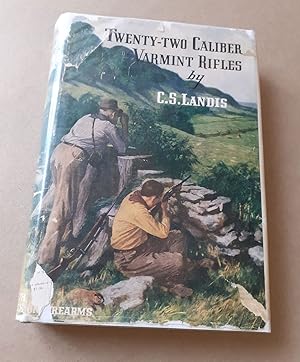 Seller image for TWENTY-TWO CALIBER VARMINT RIFLES. By C.S. Landis. for sale by Coch-y-Bonddu Books Ltd