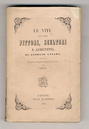 Le vite de' più eccellenti pittori, scultori e architetti. Pubblicate per cura di una Società di ...