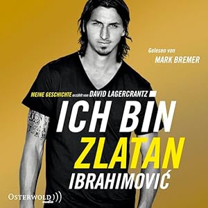 Seller image for Ich bin Zlatan: Meine Geschichte - erzhlt von David Lagercrantz: 6 CDs for sale by Antiquariat Armebooks