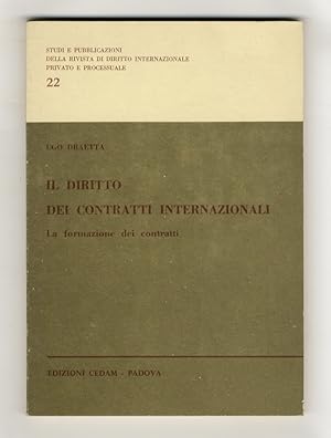 Seller image for Il diritto dei contratti internazionali. La formazione dei contratti. for sale by Libreria Oreste Gozzini snc