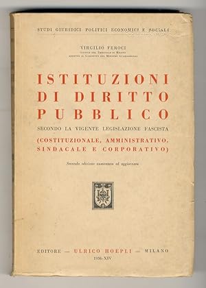 Bild des Verkufers fr Istituzioni di diritto pubblico secondo la vigente legislazione fascista. (Costituzionale, amministrativo, sindacale e corporativo). Seconda edizione aumentata ed aggiornata. zum Verkauf von Libreria Oreste Gozzini snc