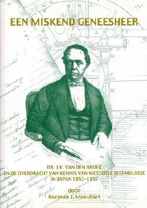 Een miskend geneesheer. Dr. J.K. van den Broek en de overdracht van kennis van westerse technolog...