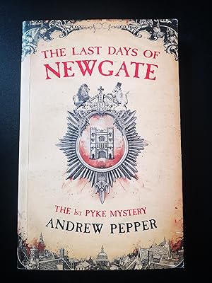 Seller image for The Last Days of Newgate: A gripping historical detective story set in the heart of old London (Pyke Mystery) for sale by Karmakollisions
