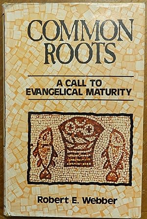 Common Roots: A Call to Evangelical Maturity