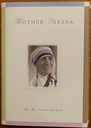 Mother Teresa: In My Own Words