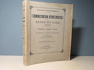 L'administration départementale de Seine et Oise 1790-1913. Législation - Personnes - Locaux