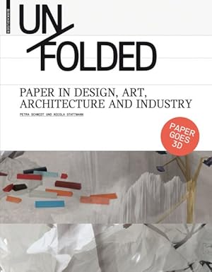 Seller image for Unfolded : Paper in Design, Art, Architecture and Industry for sale by GreatBookPrices