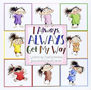 Seller image for I Always, ALWAYS Get My Way for sale by Reliant Bookstore