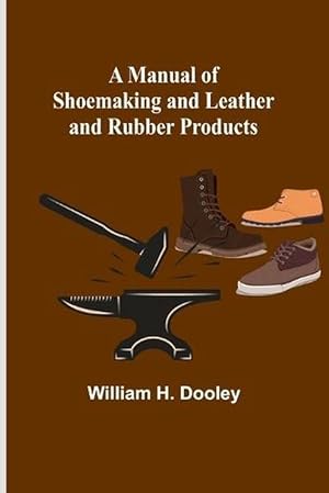 Bild des Verkufers fr A Manual of Shoemaking and Leather and Rubber Products (Paperback) zum Verkauf von Grand Eagle Retail