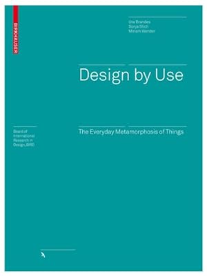 Seller image for Design by Use : The Everyday Metamorphosis of Things for sale by GreatBookPrices