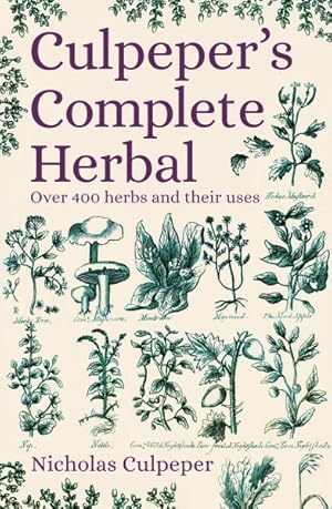 Image du vendeur pour Culpeper's Herbal : Over 400 Herbs and Their Uses mis en vente par GreatBookPrices