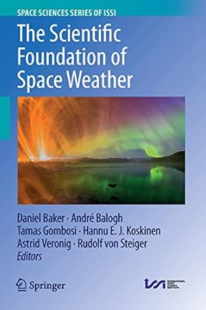 Imagen del vendedor de The Scientific Foundation of Space Weather: 67 (Space Sciences Series of ISSI, 67) a la venta por WeBuyBooks