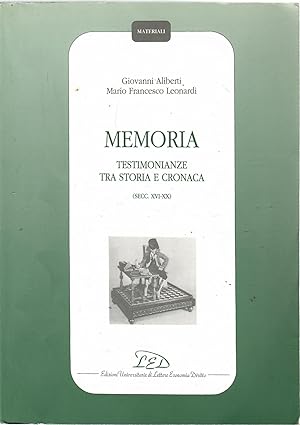 Seller image for Memoria. Testimonianze tra storia e cronaca (secc. XVI-XX) for sale by Librora