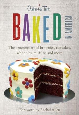 Seller image for Baked in America: The generous art of brownies, cupcakes, whoopies, muffins and more for sale by WeBuyBooks