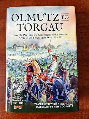 Seller image for OLMUTZ TO TORGAU. Horace St Paul and the Campaigns of the Austrian Army in the Seven Years War 1758-60 for sale by R. Hart Books