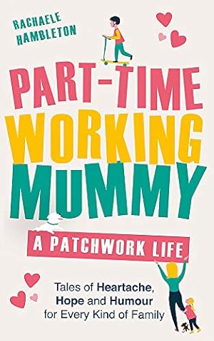 Bild des Verkufers fr Part-Time Working Mummy: A Patchwork Life zum Verkauf von WeBuyBooks