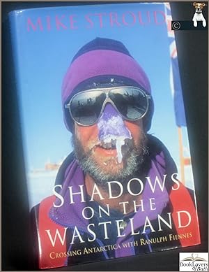Imagen del vendedor de Shadows on the Wasteland: Crossing Antarctica with Ranulph Fiennes a la venta por BookLovers of Bath
