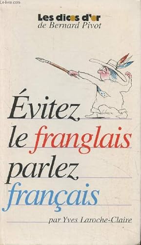 Immagine del venditore per Evitez le franglais, parlez franais! (Collection "les dicos d'or") venduto da Le-Livre