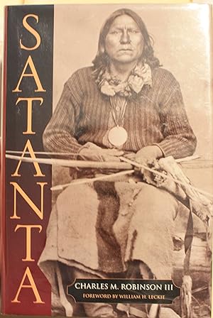 Seller image for Satanta The Life and Death of a War Chief With Foreword by William H. Leckie for sale by Old West Books  (ABAA)