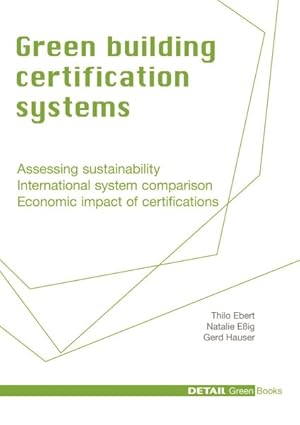 Immagine del venditore per Green Building Certification Systems : Assessing Sustainability, International System Comparison, Economic Impact of Certifications venduto da GreatBookPricesUK