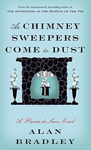 Immagine del venditore per As Chimney Sweepers Come to Dust (Flavia de Luce) venduto da WeBuyBooks