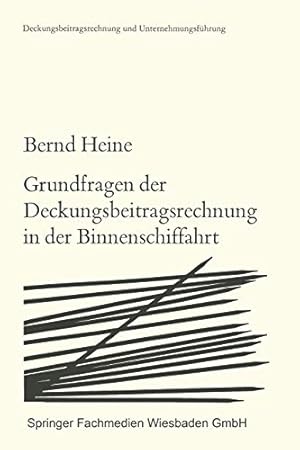 Bild des Verkufers fr Grundfragen der Deckungsbeitragsrechnung in der Binnenschiffahrt: Die Zurechenbarkeit der Erlse und Kosten: 3 (Deckungsbeitragsrechnung und Unternehmungsfhrung, 3) zum Verkauf von WeBuyBooks