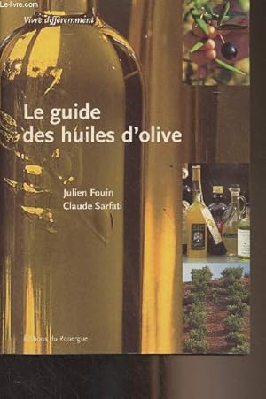 Bild des Verkufers fr Le guide des huiles d'olive - "Vivre diffremment" zum Verkauf von Le-Livre